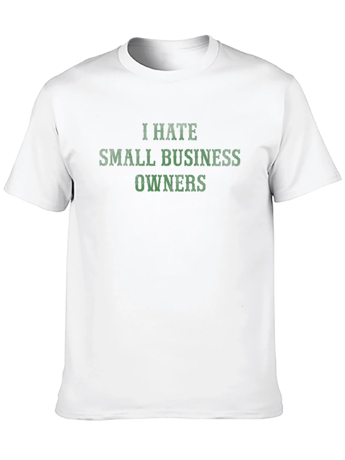 I Hate Small Business Owners T-Shirt product image 12