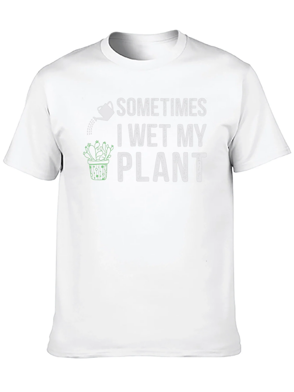 Funny Plant Lover T-Shirt - I Wet My product image 12