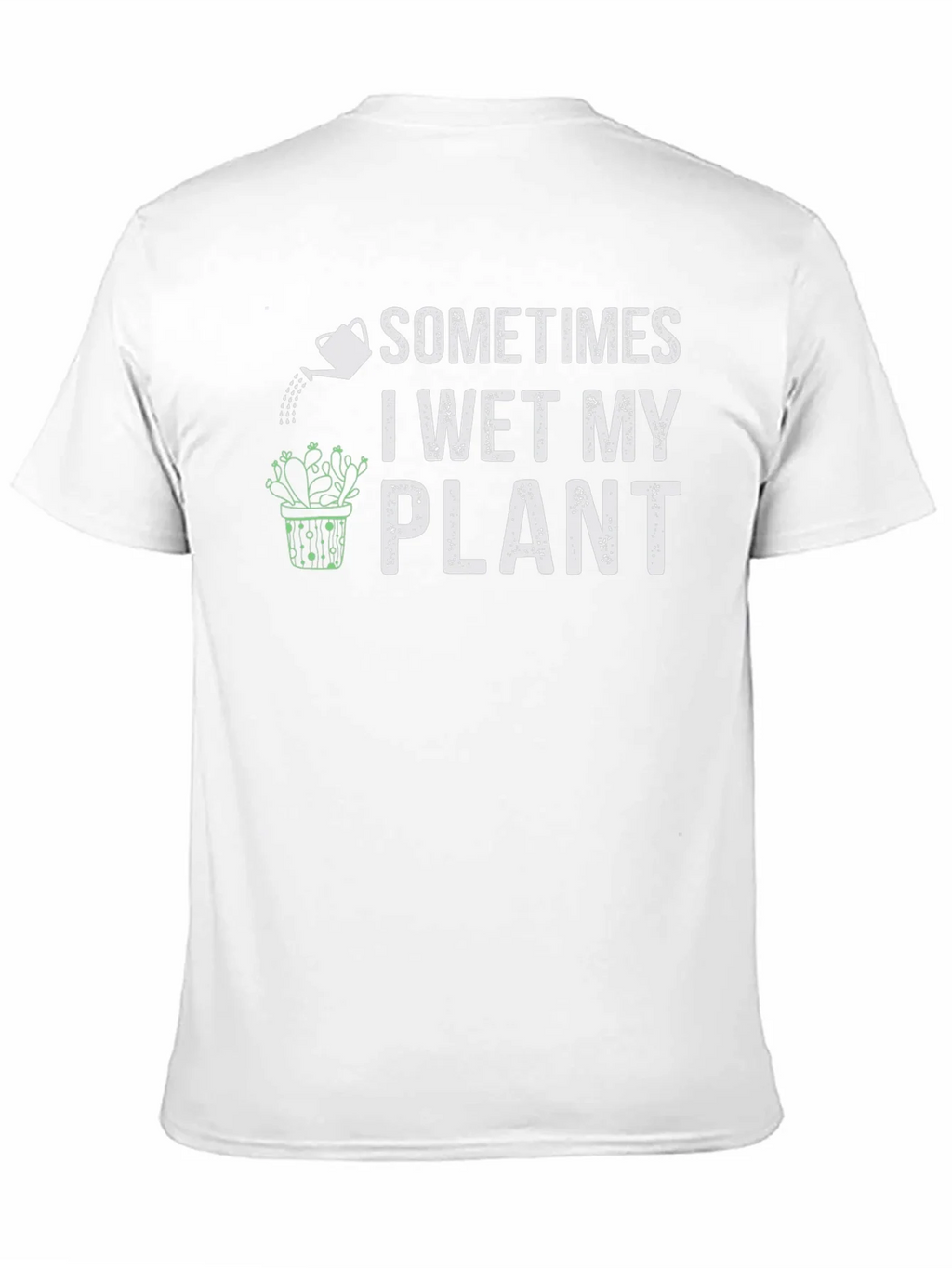 Funny Plant Lover T-Shirt - I Wet My product image 2