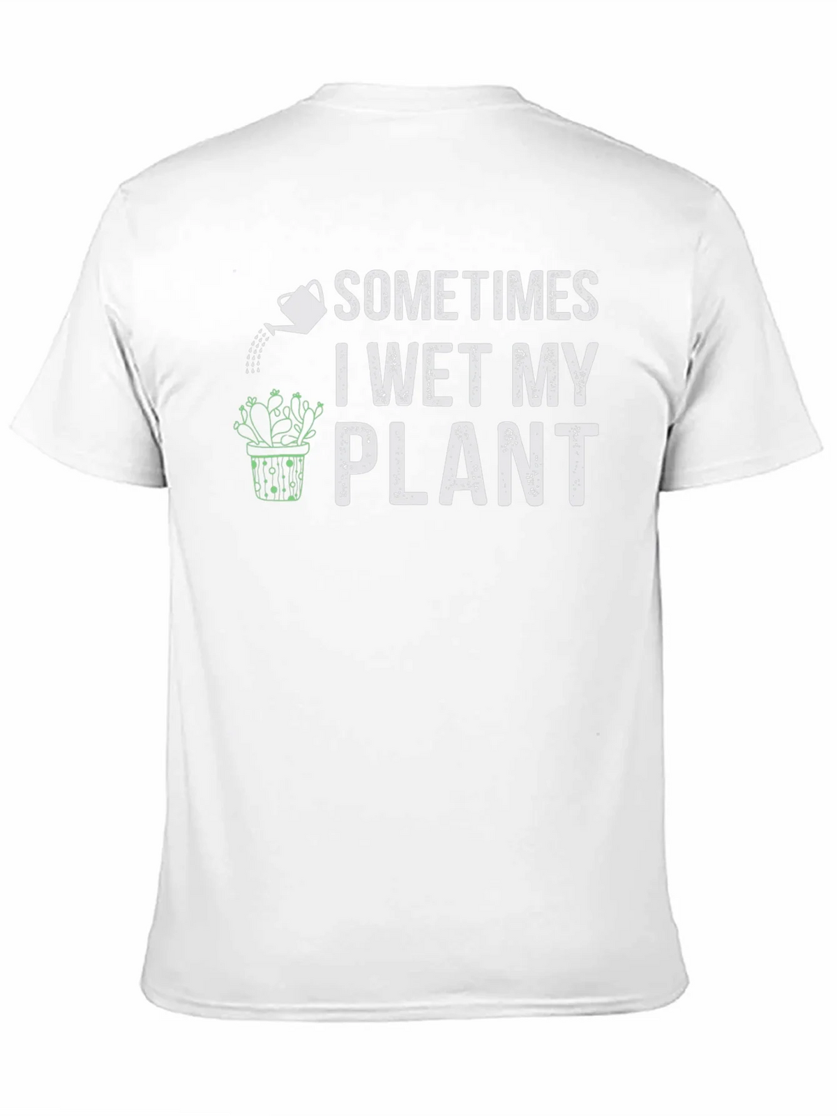 Funny Plant Lover T-Shirt - I Wet My product image 2