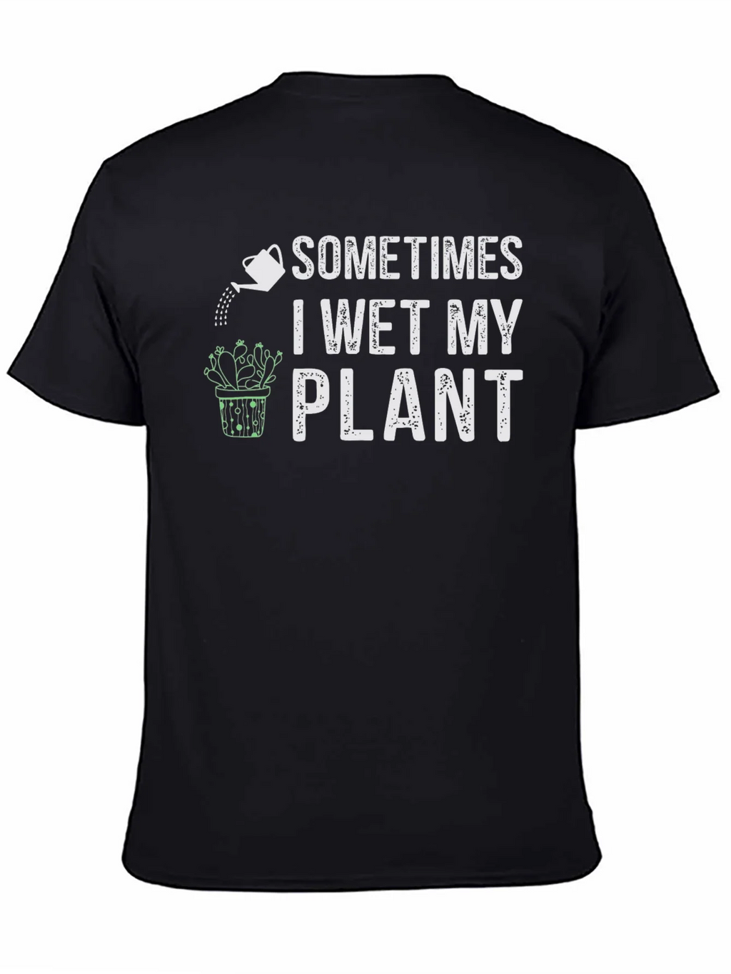 Funny Plant Lover T-Shirt - I Wet My product image 7