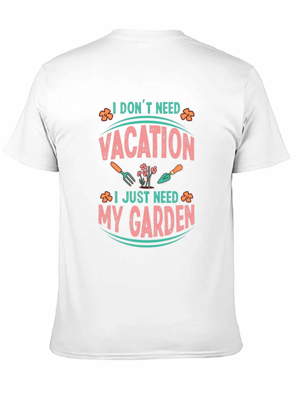 I Dont Need Vacation Gardening T-Shirt product image 2
