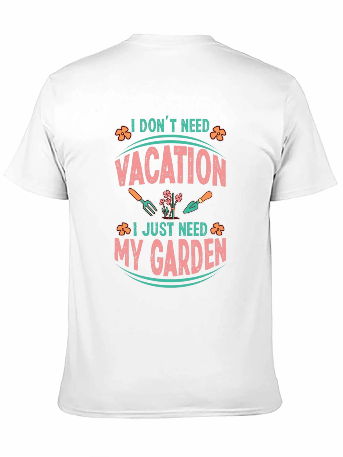 I Dont Need Vacation Gardening T-Shirt product image 2
