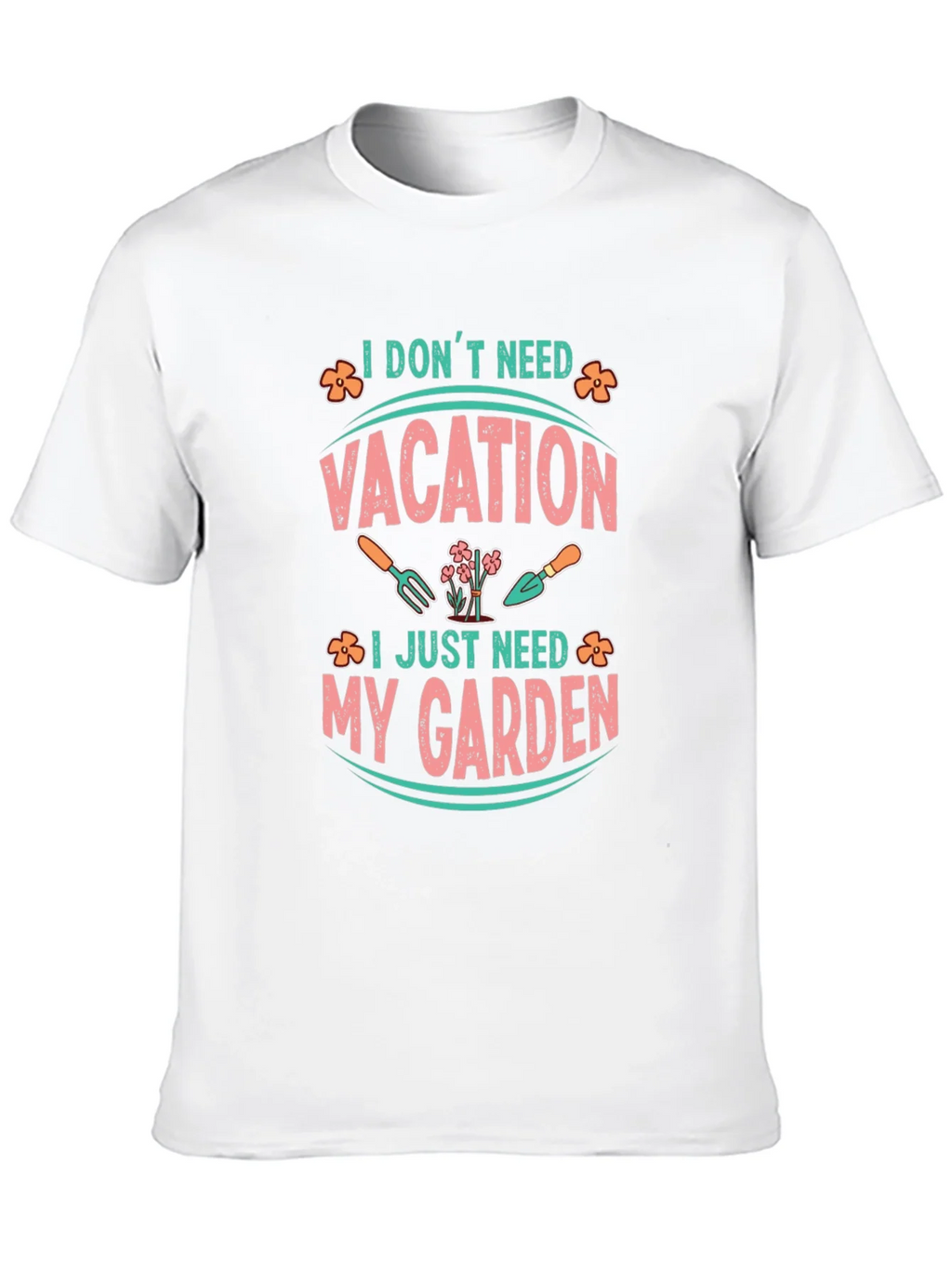 I Dont Need Vacation Gardening T-Shirt product image 12