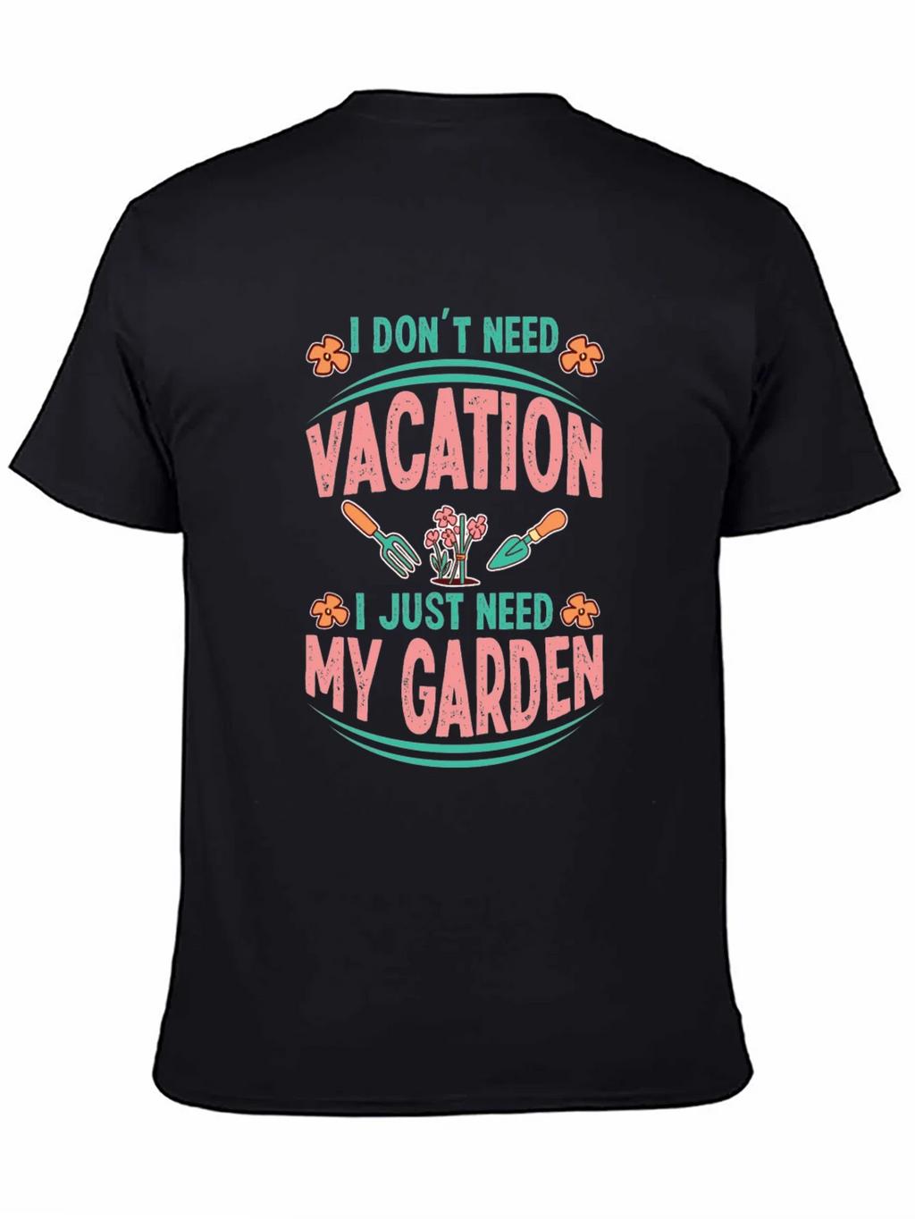 I Dont Need Vacation Gardening T-Shirt product image 7