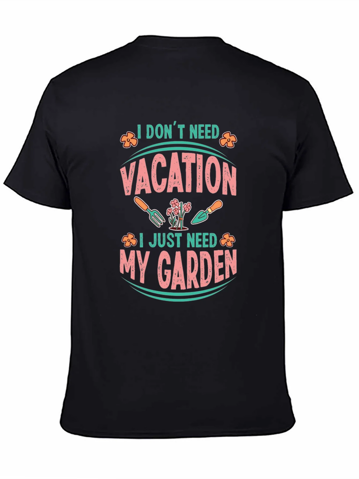 I Dont Need Vacation Gardening T-Shirt product image 7