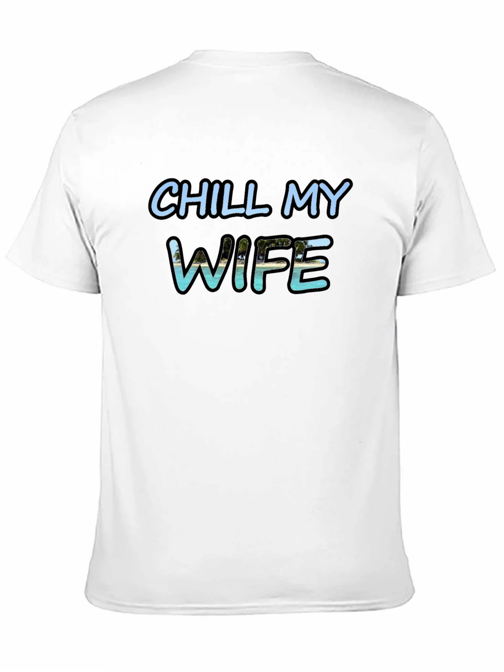 Chill My Wife T-Shirt Black Graphic Tee product image 2
