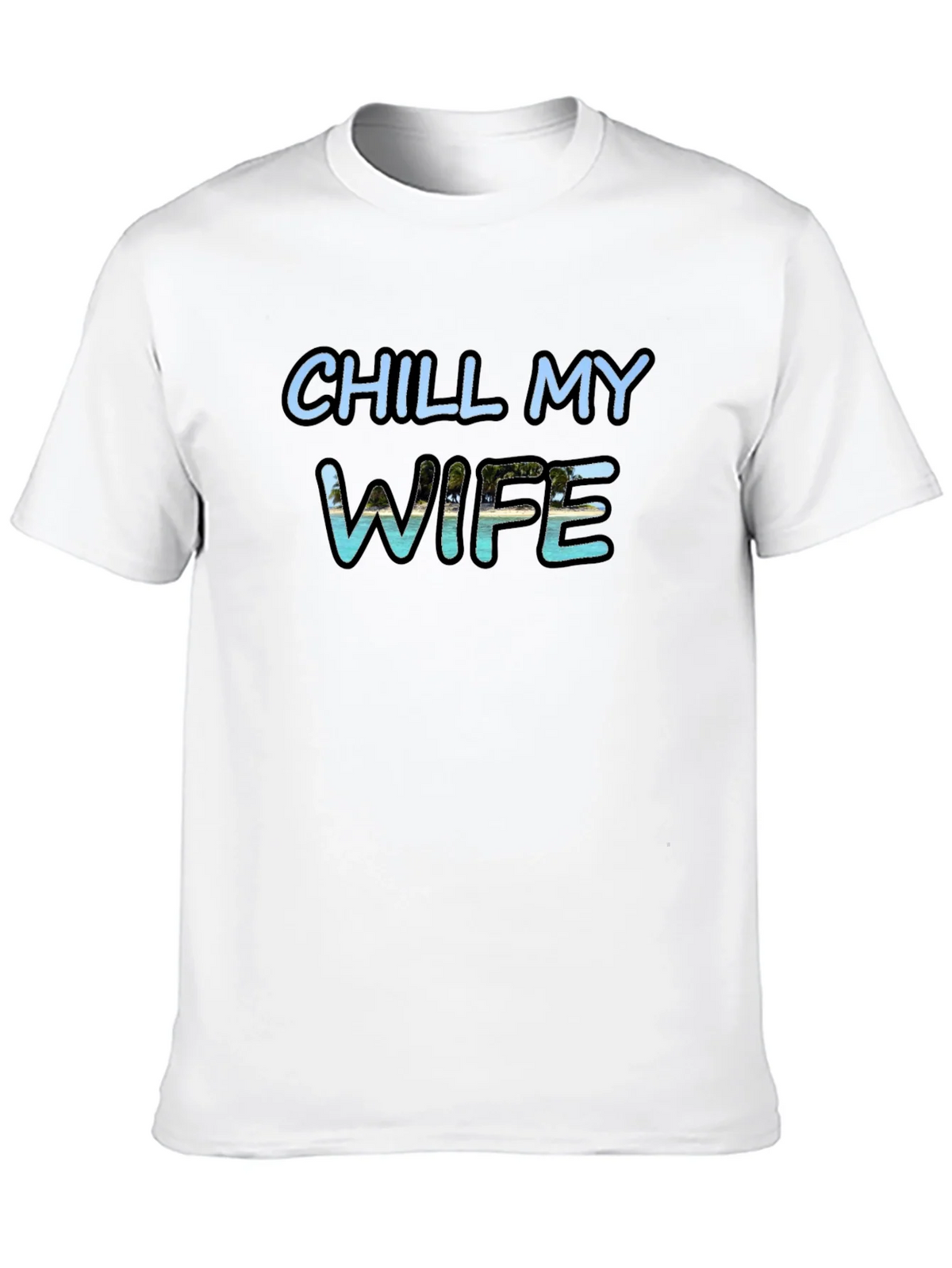 Chill My Wife T-Shirt Black Graphic Tee product image 12