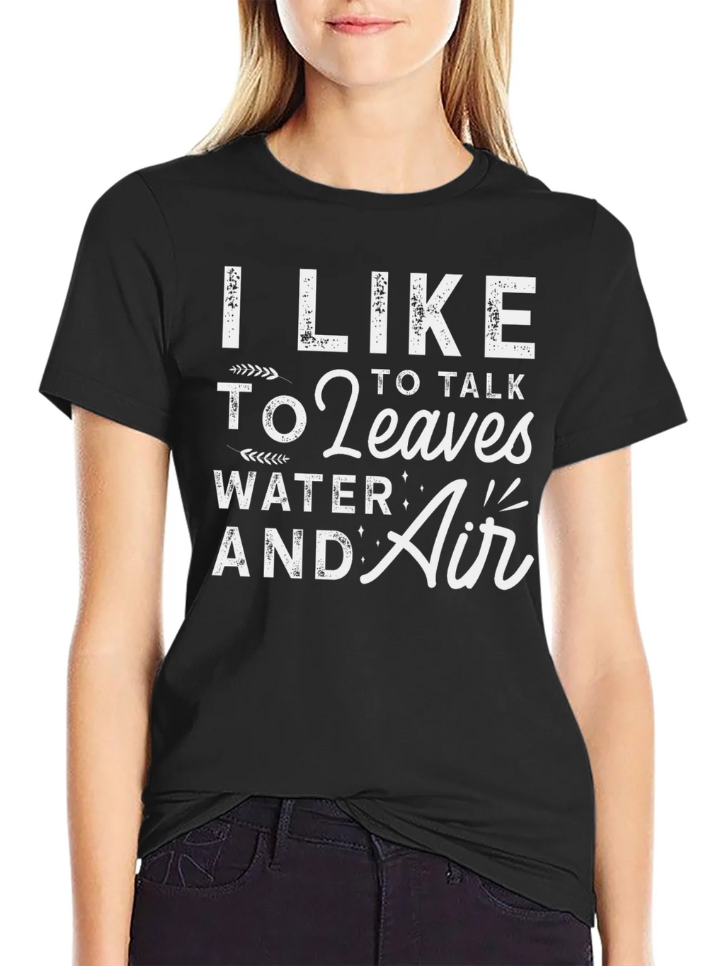 I Like to Talk to Leaves Water & Air Graphic T-Shirt product image 5