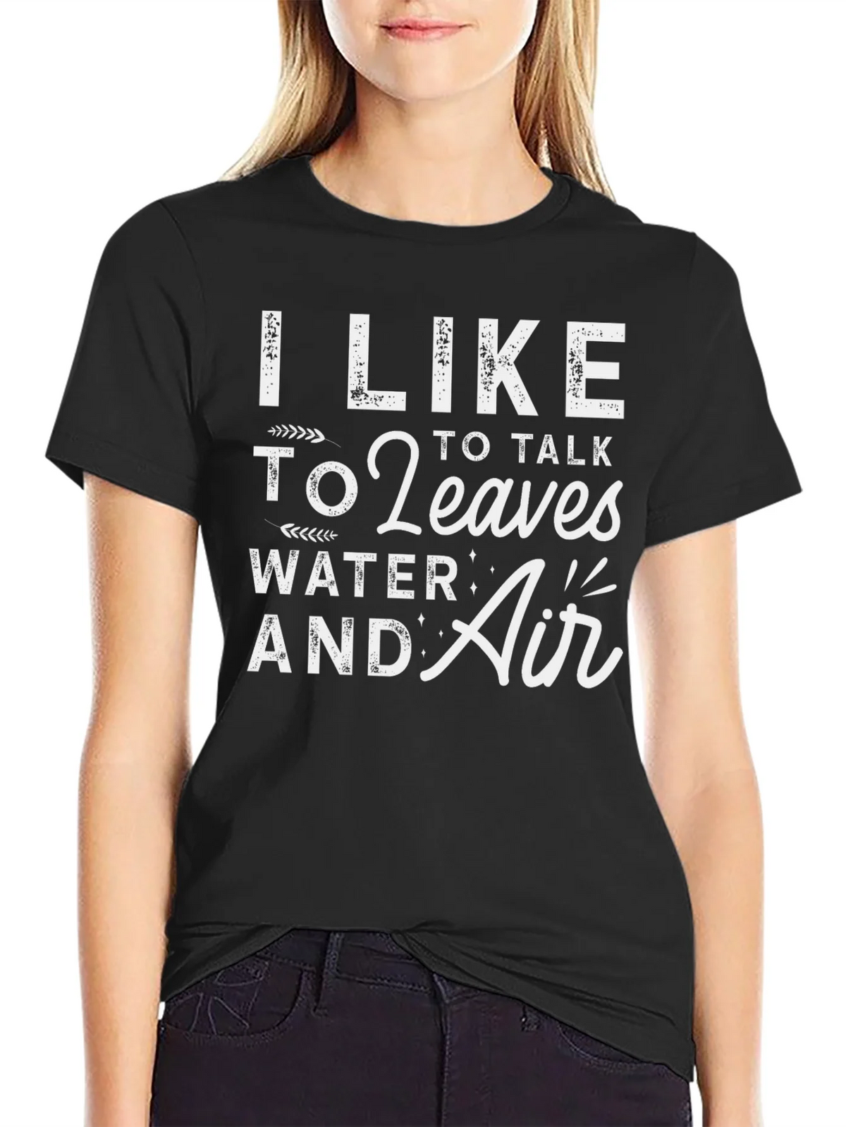 I Like to Talk to Leaves Water & Air Graphic T-Shirt product image 5