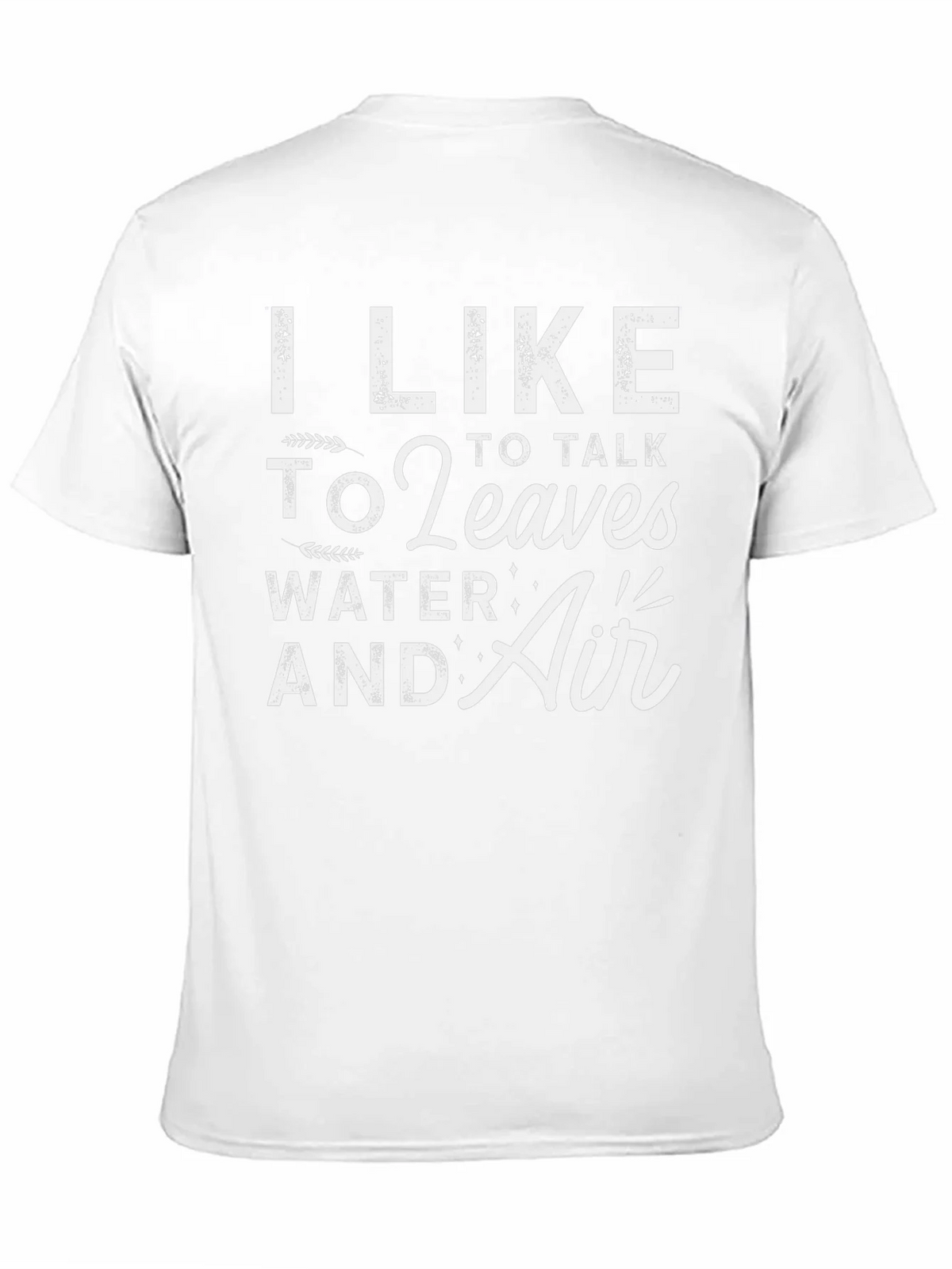 I Like to Talk to Leaves Water & Air Graphic T-Shirt product image 2