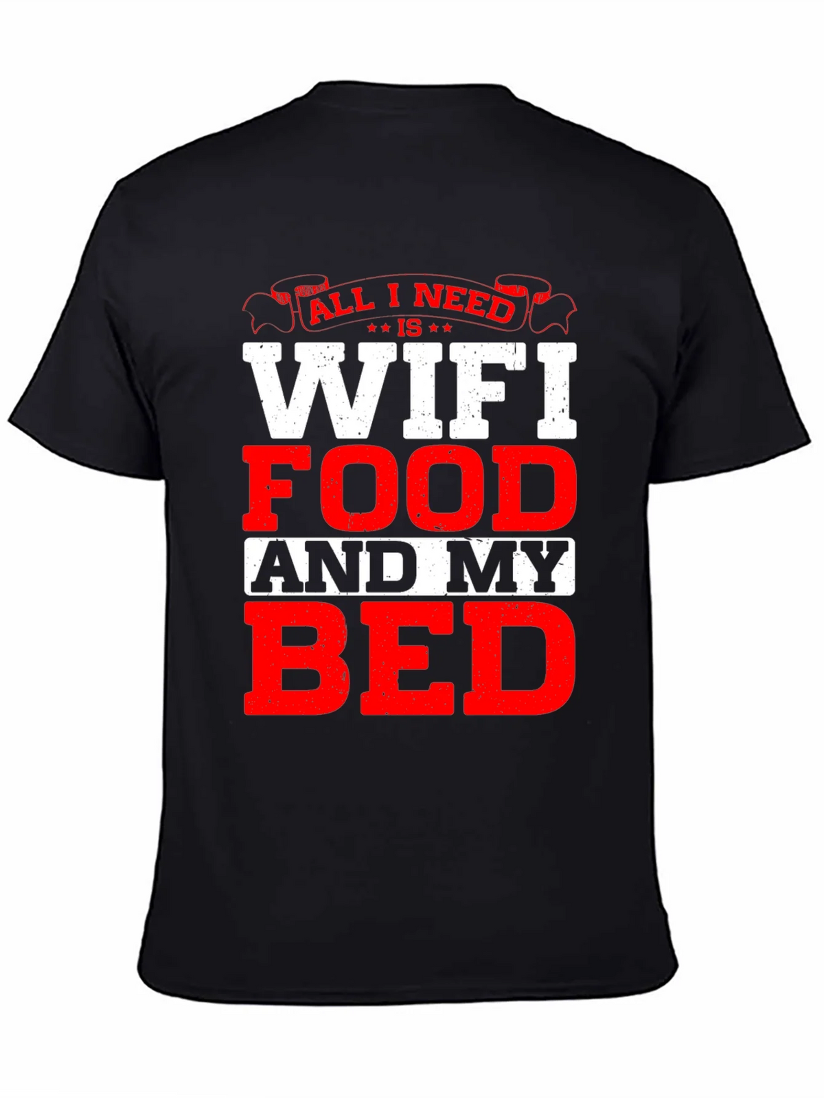 All I Need T-Shirt: WiFi Food and My Bed! product image 7
