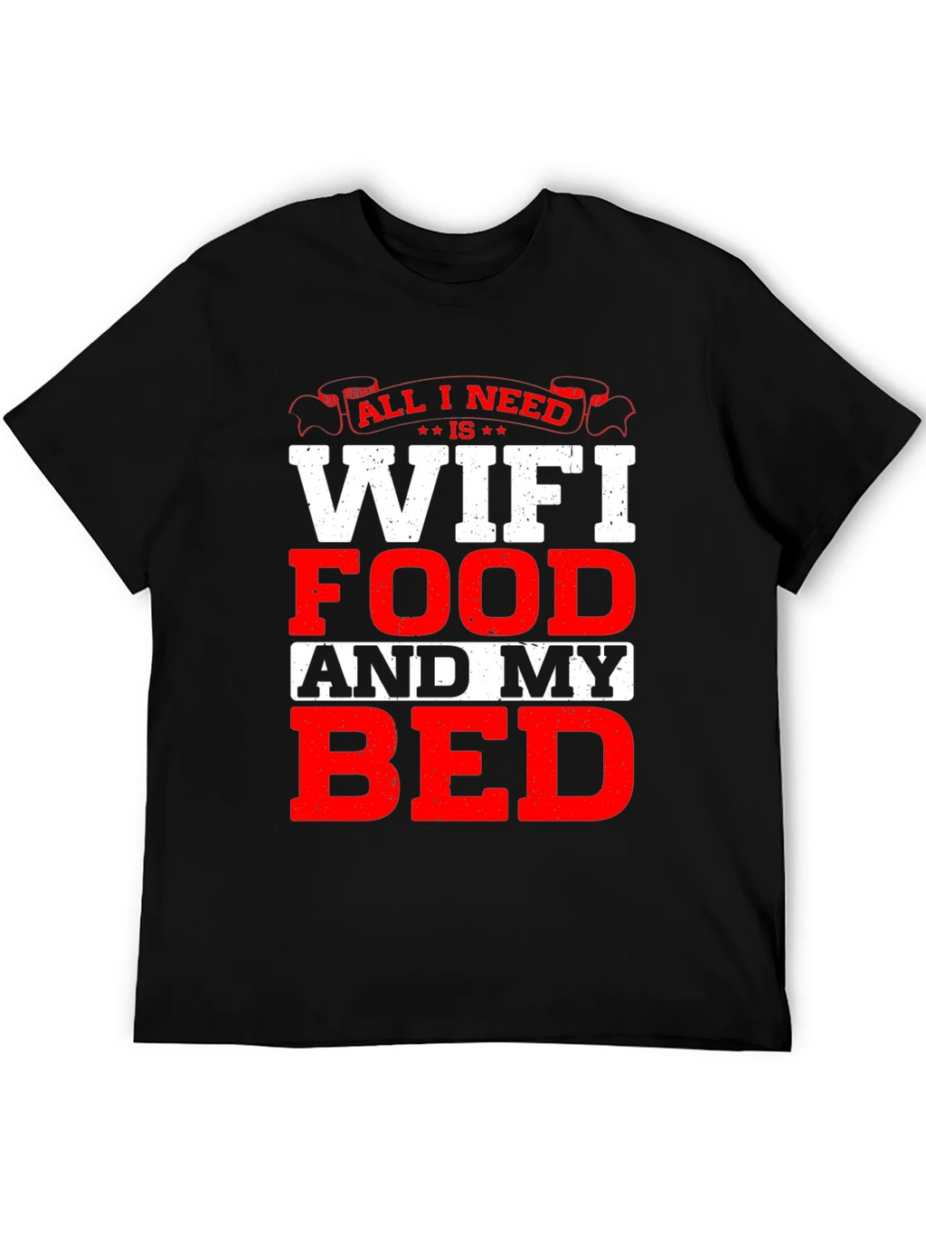 All I Need T-Shirt: WiFi Food and My Bed! product image 8