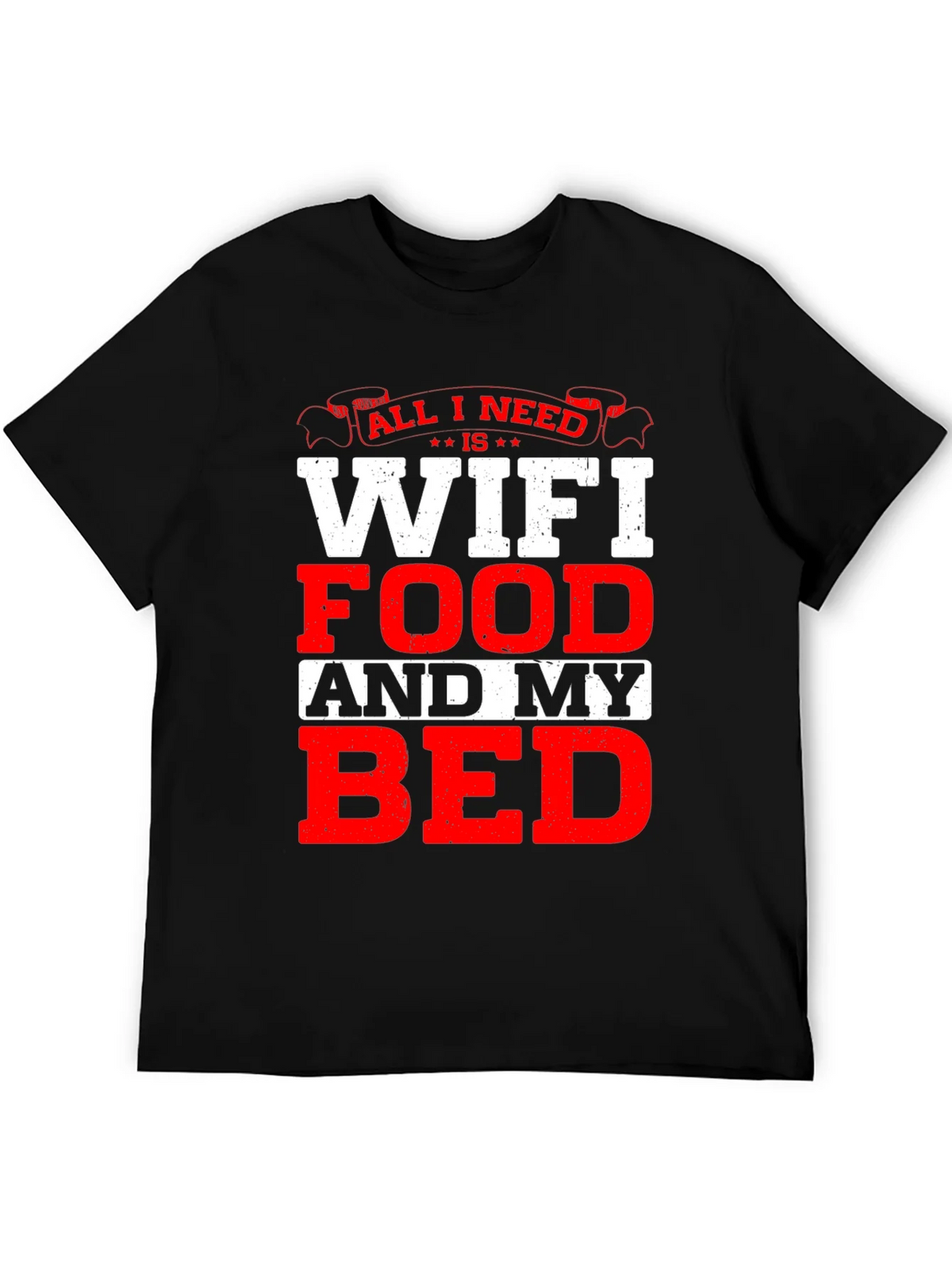 All I Need T-Shirt: WiFi Food and My Bed! product image 8