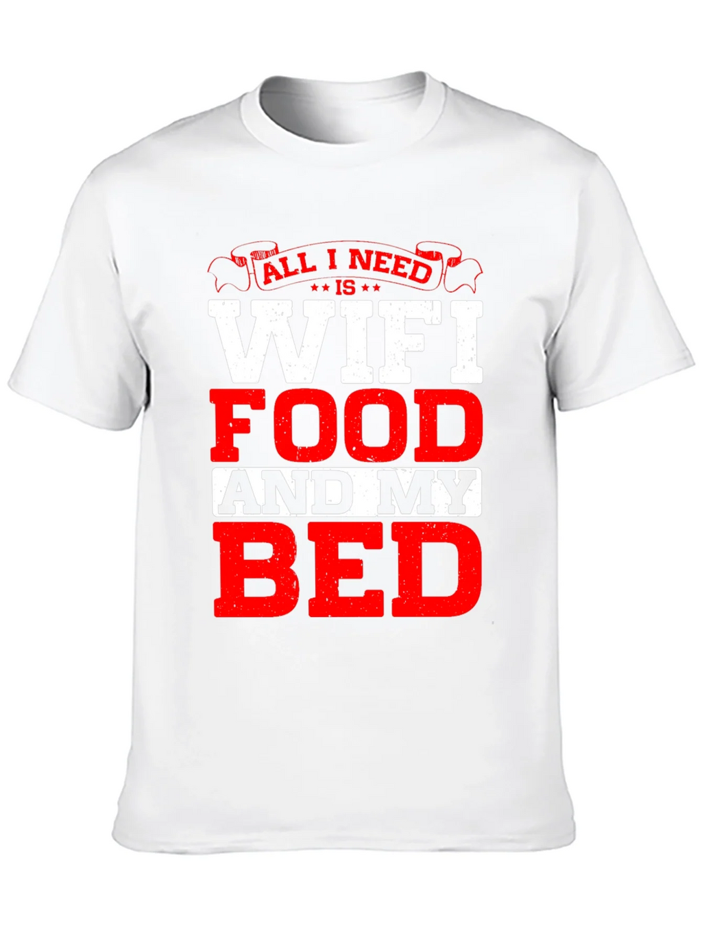 All I Need T-Shirt: WiFi Food and My Bed! product image 12