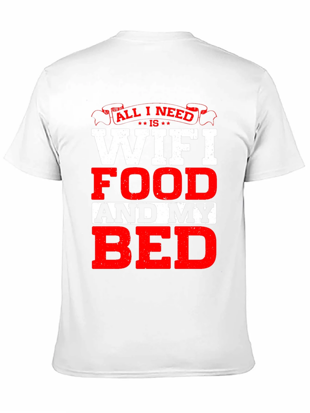 All I Need T-Shirt: WiFi Food and My Bed! product image 2