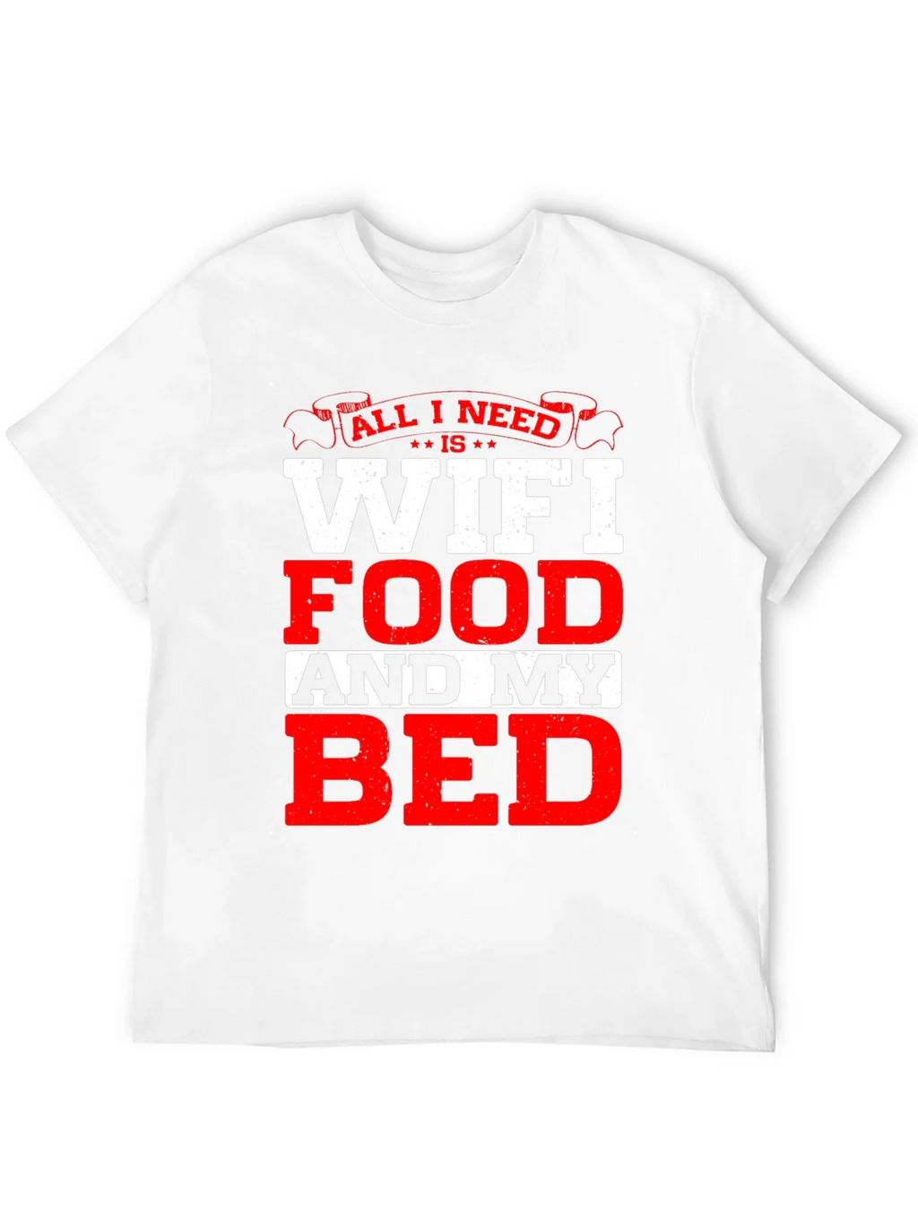 All I Need T-Shirt: WiFi Food and My Bed! product image 3